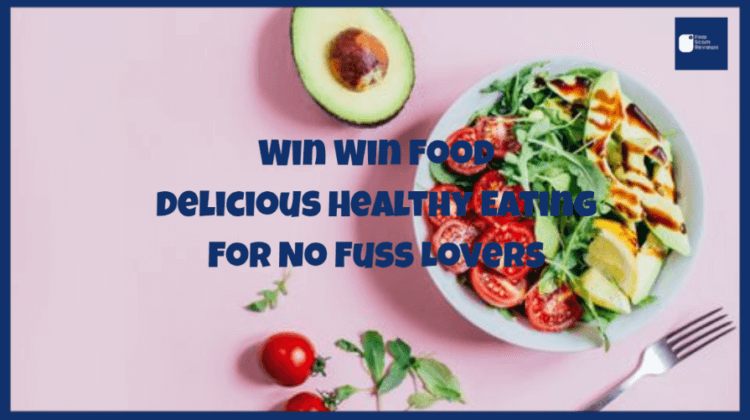 Win Win Food Delicious Healthy Eating For No Fuss Lovers