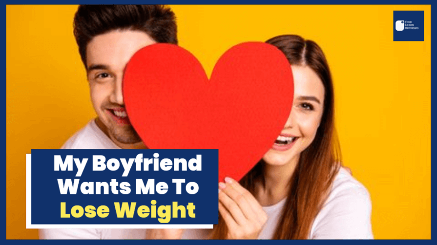my boyfriend wants me to lose weight